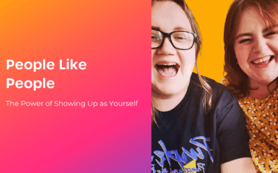 People Like People: The Power of Showing Up as Yourself