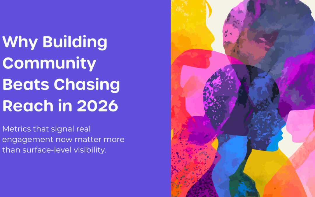 Why Building Community Beats Chasing Reach In 2026