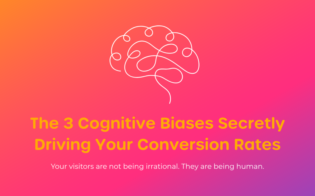 The 3 Cognitive Biases Secretly Driving Your Conversion Rates