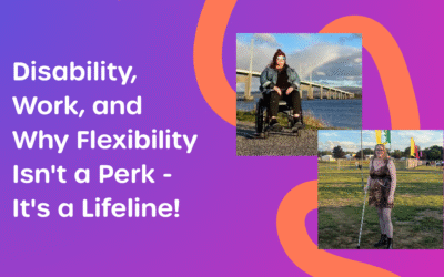 Disability, Work, and Why Flexibility Isn’t a Perk – It’s a Lifeline!