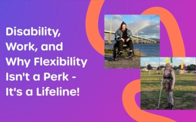 Disability, Work, And Why Flexibility Isn’t A Perk – It’s A Lifeline!